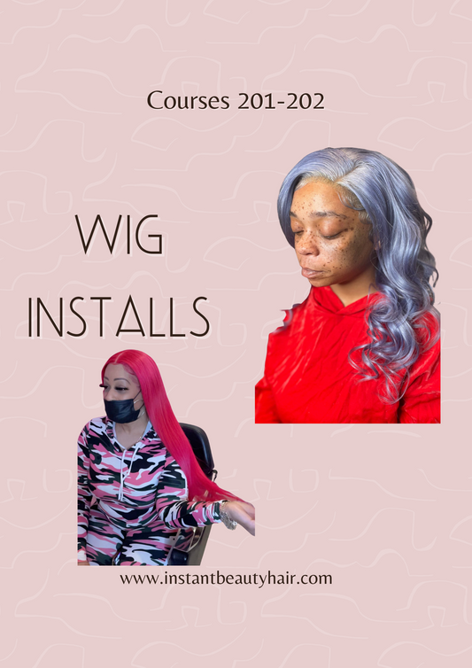 Wig Installations: Courses 201-202 (1 on 1 Classes)
